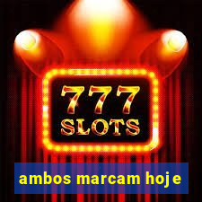 ambos marcam hoje